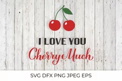 I love you cherry much pun quote with berries SVG cut file Product Image 1