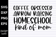 Coffee obsessed arrow raising homeschool kind of mom SVG Product Image 1