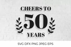 Cheers to 50 Years SVG cut file. 50th Birthday, Anniversary Product Image 1