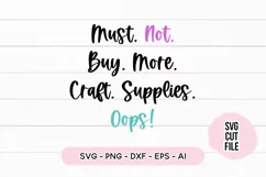 Funny Crafting SVG - Must Not Buy More Craft Supplies SVG Product Image 2