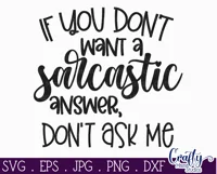 If You Don't Want A Sarcastic Answer | Sarcastic Quote Svg Product Image 2