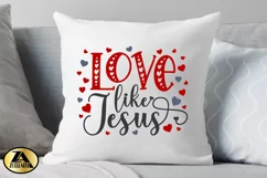 Valentines SVG Jesus SVG Valentine Quote SVG Love Like Jesus Product Image 3