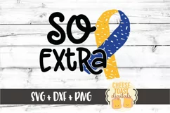 So Extra - Down Syndrome Awareness SVG PNG DXF Cut Files Product Image 2