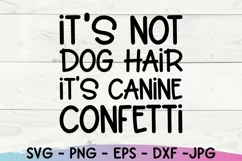 It's Not Dog Hair It's Canine Confetti Svg, Dog Mom Svg Product Image 5