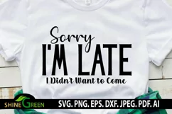 Sarcastic SVG Funny Quotes - Sorry I'm Late T-Shirt Design Product Image 1