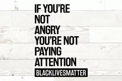 If You're Not Angry | Black Lives Matter Shirt Design Product Image 2