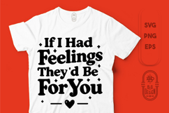 If I Had Feelings Theyd Be for You | Sarcastic Valentine Day Product Image 1