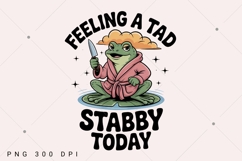 Feeling A Tad Stabby Today PNG, Funny Frog PNG, Sarcastic Product Image 3