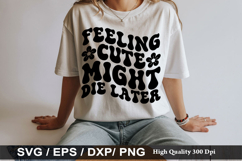 Feeling Cute Might Die Later - House Plant SVG Design Product Image 1