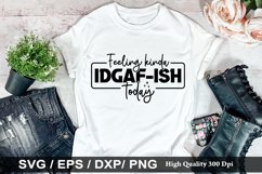 Feeling kinda idgaf-ish today SVG - Sarcastic Design Product Image 1