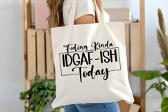 Feeling Kinda Idgaf-ish Today SVG | Sarcastic SVG | Funny Product Image 2