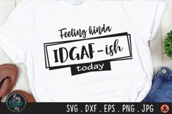 Feeling Kinda IDGAF-ish Today Svg, Idgaf ish Svg Product Image 2