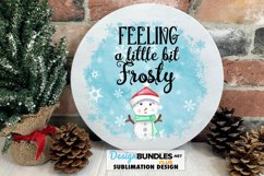 Round Sublimation PNG | Feeling A Little Bit Frosty Snowman Product Image 1