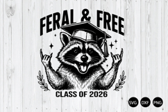 Feral and Free Class of 2026 SVG, Funny Raccoon Graduation Product Image 1