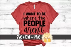 I Want To Be Where The People Aren't - Introvert SVG PNG DXF Product Image 1
