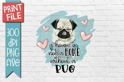 Pug Home Dog Quote Sublimation Design Product Image 1