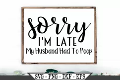 Sorry I'm Late My Husband Had To Poop SVG Product Image 1