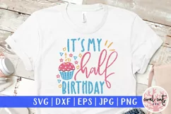 It's My Half Birthday - Birthday SVG EPS DXF PNG Cut File Product Image 1