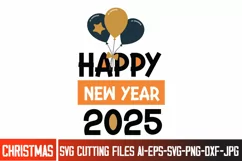 Happy New Year 2025 SVG Design, New Year 2025 SVG Cut Files Product Image 1