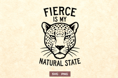 Fierce Is My Natural State Leopard SVG | Empowering Wild PNG Product Image 1