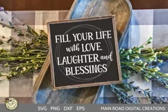 fill your life with love, laughter, and blessings quote, SVG for farmhouse style sign