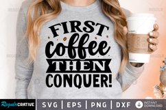 First coffee then conquer! SVG, Coffee SVG Design Product Image 1