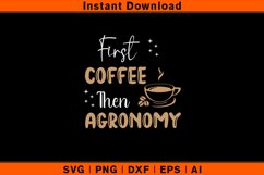 First Coffee Then Agronomy Funny Agronomist Design Product Image 1