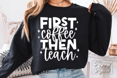 First Coffee Then Teach SVG PNG - Coffee Lover Teacher Product Image 5