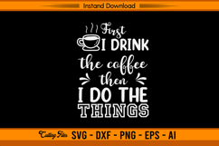 First I Drink The Coffee SVG Cut File for Cricut Users Product Image 1