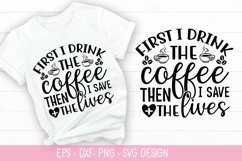First i drink the coffee then i save the lives - Coffee SVG Product Image 1