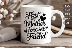 First My Mother Forever My Friend SVG File | Mom Life SVG Product Image 4