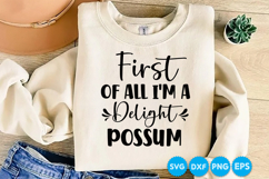 First Of All I'm A Delight Possum funny quotes SVG Product Image 4