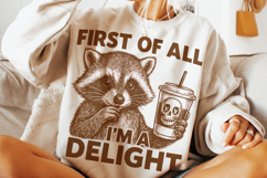 First Of All I&#039;m A Delight PNG, Funny Raccoon PNG, Sarcastic Product Image 2
