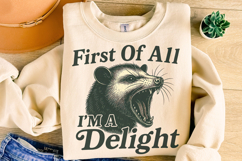 First Of All I&#039;m A Delight PNG, Funny Opossum PNG, Sarcastic Product Image 3