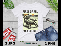 First Of All I&#039;m A Delight Sarcastic Png, Funny Possum Png Product Image 3
