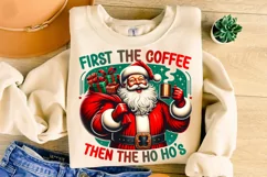 First The Coffee Then The Ho Ho's PNG, Christmas PNG, Santa Product Image 1