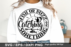 Fishing Dad Shirt SVG Design - Fishing or a buzz i m catchin Product Image 4