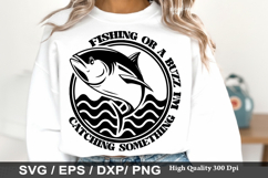 Fishing Dad Shirt SVG Design - Fishing or a buzz i m catchin Product Image 5