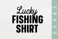 Lucky Fishing Shirt - Fishing SVG - Fisherman Gift Product Image 2