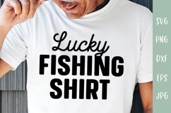 Lucky Fishing Shirt - Fishing SVG - Fisherman Gift Product Image 1