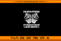 I’m Into Fitness Ice Cream Funny Gym SVG Design Product Image 1