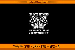 I’m Into Fitness Ice Cream Funny Gym SVG Design Product Image 1