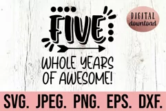 5th Birthday Boy Shirt SVG - Five Whole Years Of Awesome SVG Product Image 1