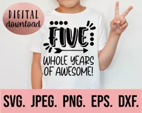 5th Birthday Boy Shirt SVG - Five Whole Years Of Awesome SVG Product Image 2