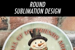 Friends Are Flakes | Rustic Snowman Round Sublimation Design Product Image 2