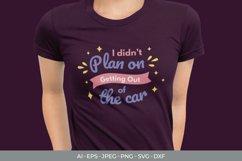 I Didn't Plan on Getting out of The Car SVG Product Image 2