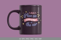 I Didn't Plan on Getting out of The Car SVG Product Image 3