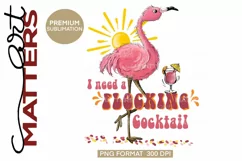 Flamingo I need a flocking cocktail! - 300 DPI Product Image 2