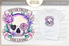 Never Trust the Living sublimation file - creepy cute png Product Image 1