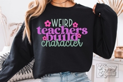 Weird Teachers Build Character SVG PNG - Funny Teacher Shirt Product Image 1